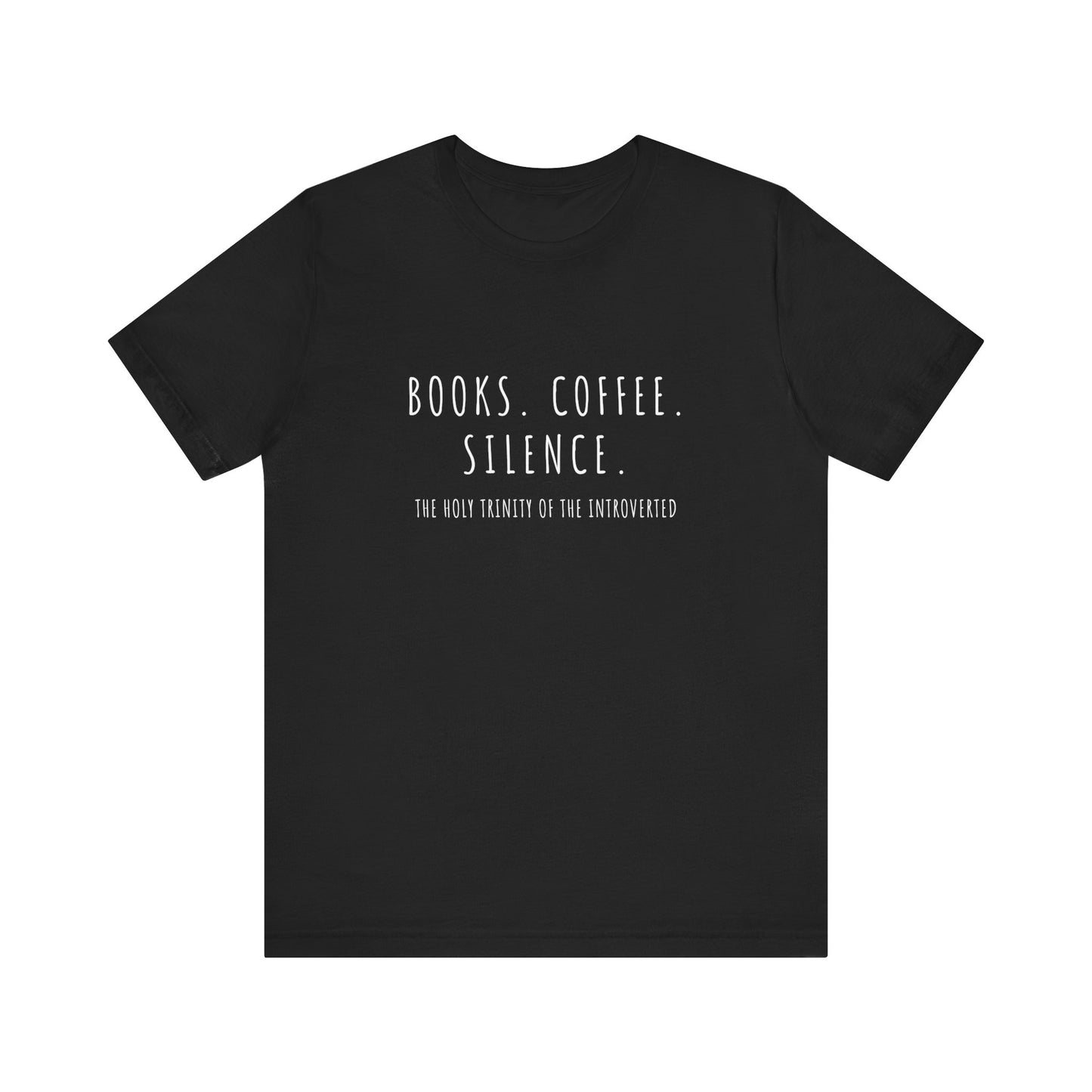 Books, Coffee, Silence - Unisex Jersey Short Sleeve Tee for Introverts