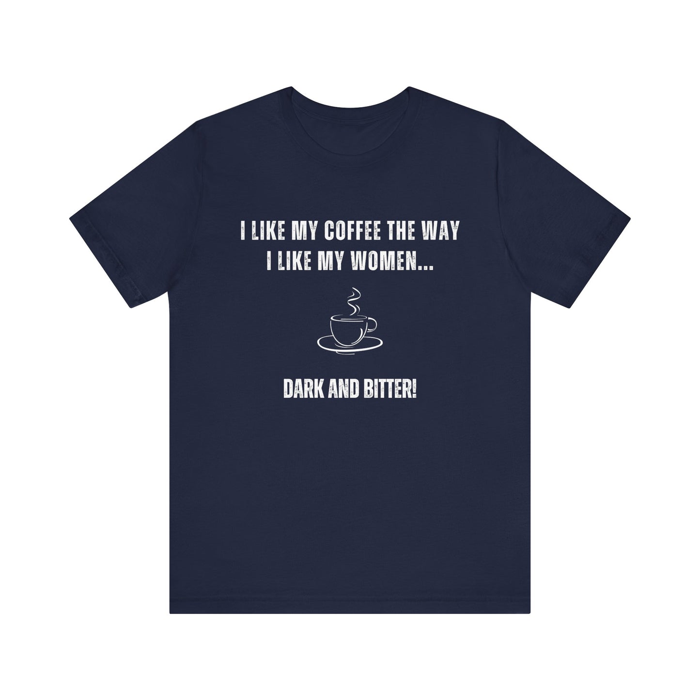 Dark and Bitter - Funny T-Shirt