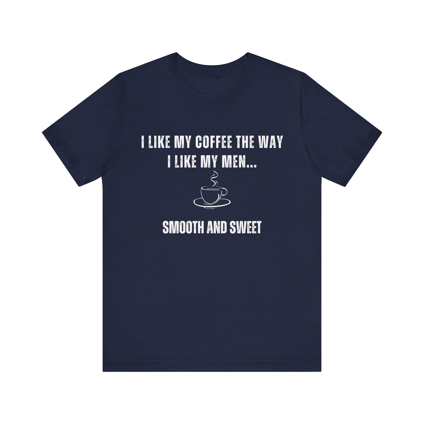Smooth and Sweet - Funny T-Shirt