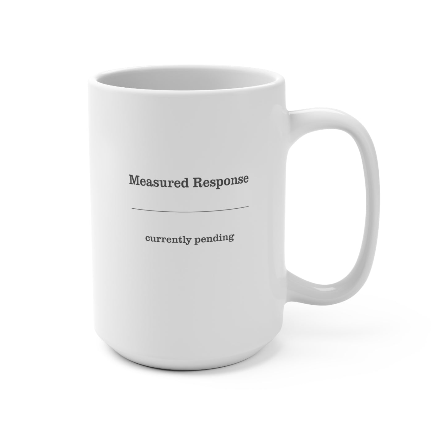 Measured Response Mug | Calm Authority 15oz Coffee Mug