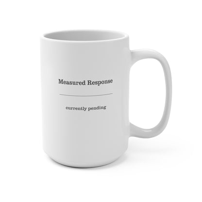 Measured Response Mug | Calm Authority 15oz Coffee Mug