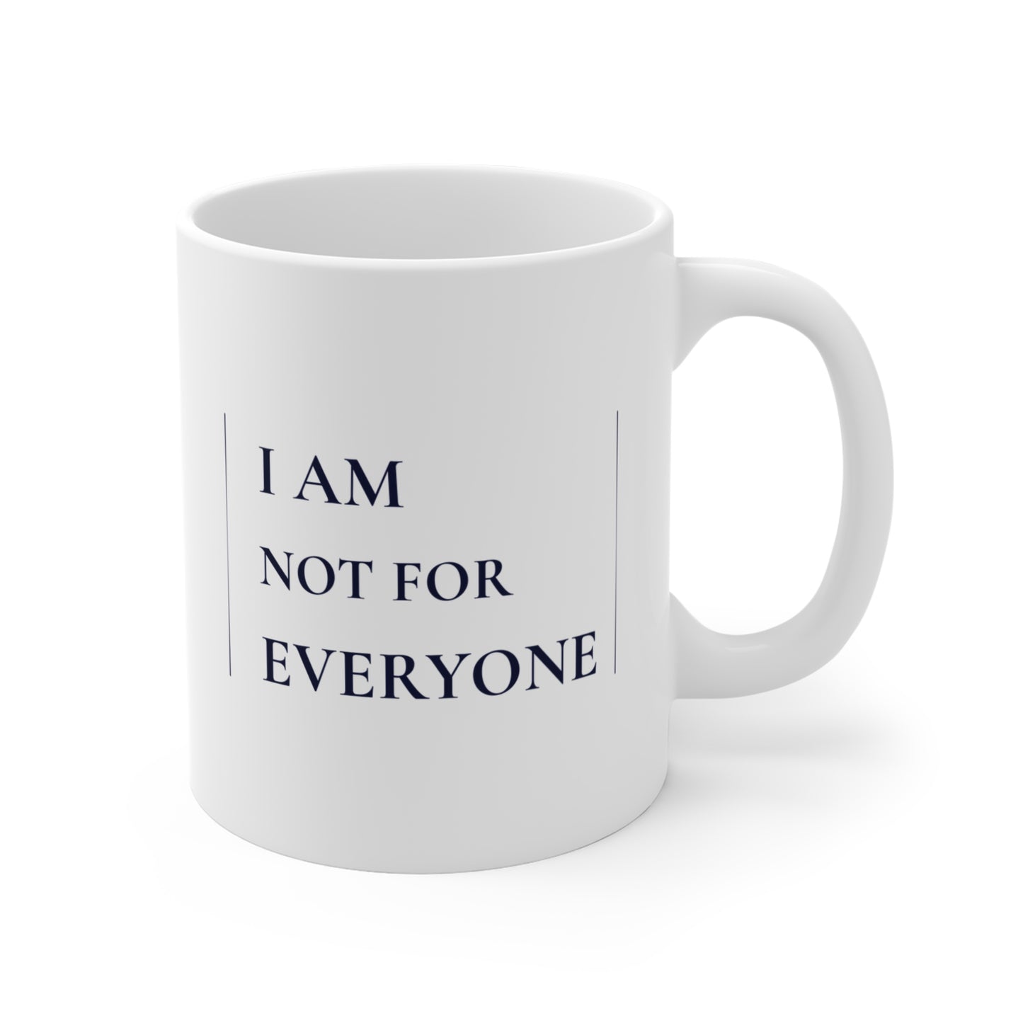I Am Not For Everyone - Minimalist 11oz Mug