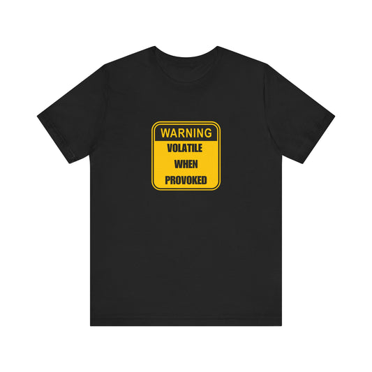 Volatile When Provoked Funny T-Shirt
