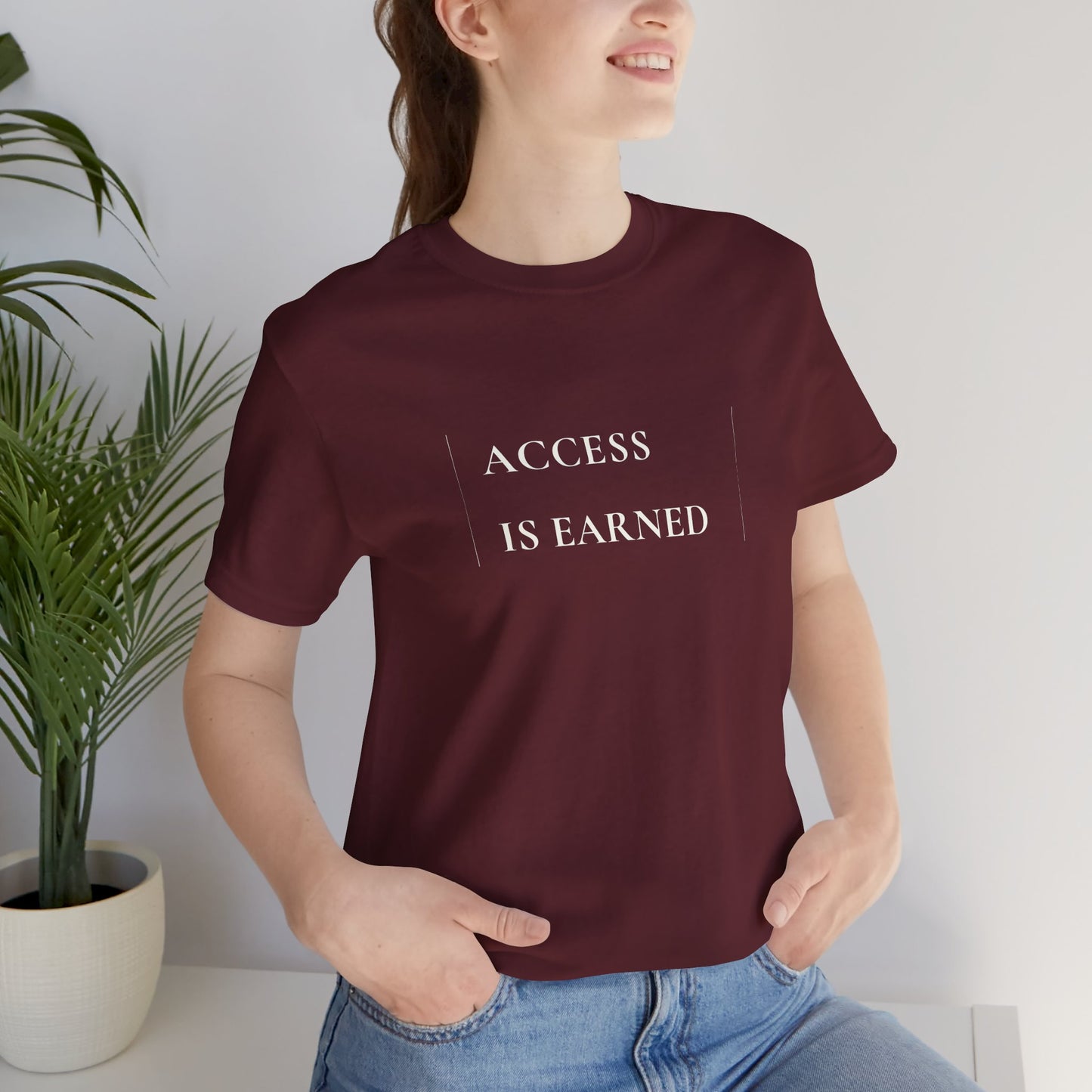 Access Is Earned  —  Minimalist T-Shirt