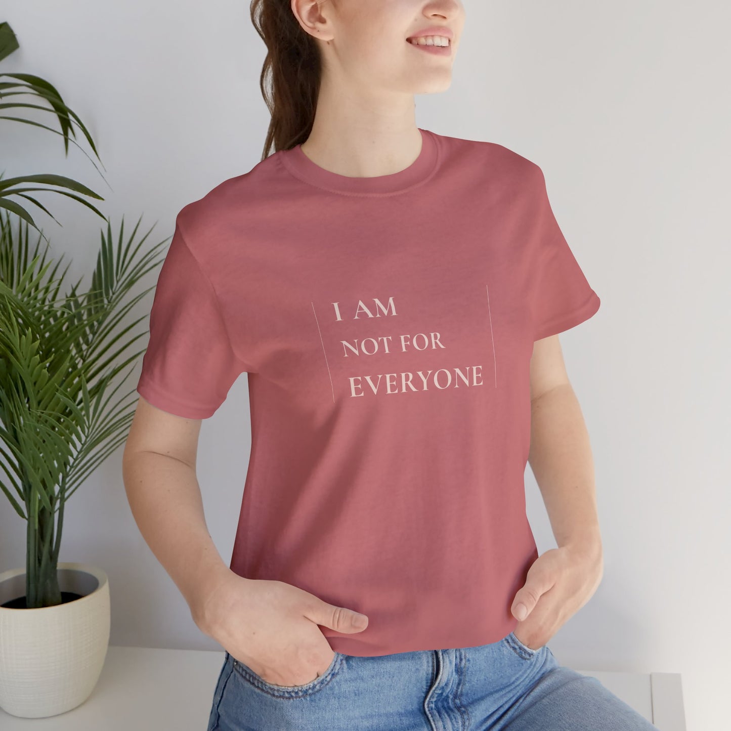 I Am Not For Everyone — Minimalist T-Shirt