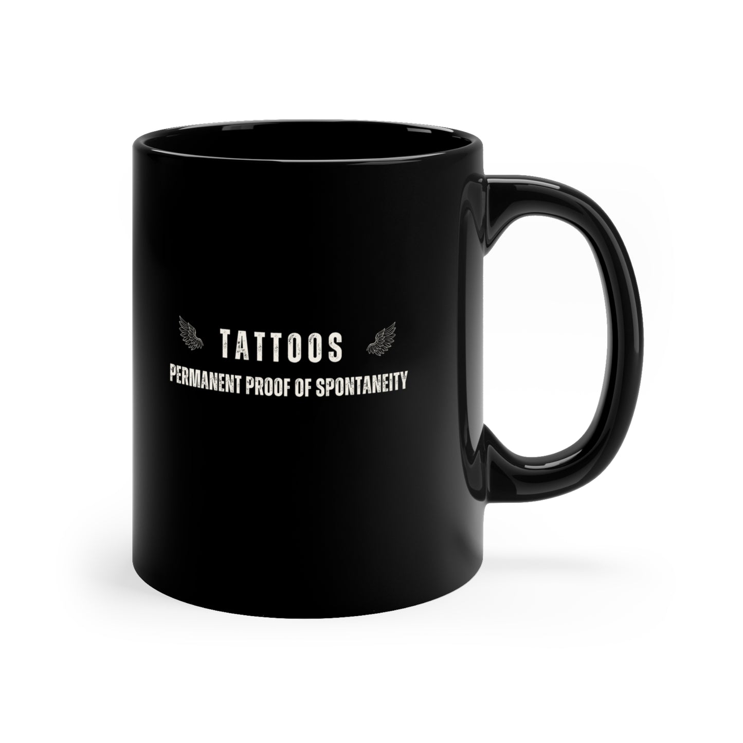 Tattoos: Permanent Proof of Spontaneity Mug 11oz