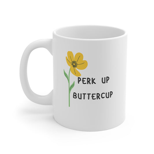 Perk Up, Buttercup – Unique Coffee Mug
